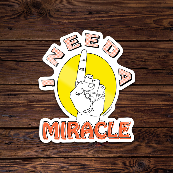I Need a Miracle - Throwback Sticker