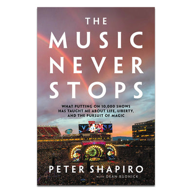 The Music Never Stops: What Putting on 10,000 Shows Has Taught Me About Life, Liberty, and the Pursuit of Magic (Signed & Personalized)